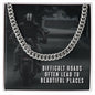 Difficult Roads Often Lead to Beautiful Places - Cuban Link Necklace