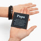 To My Papa - Love You Forever Bracelet