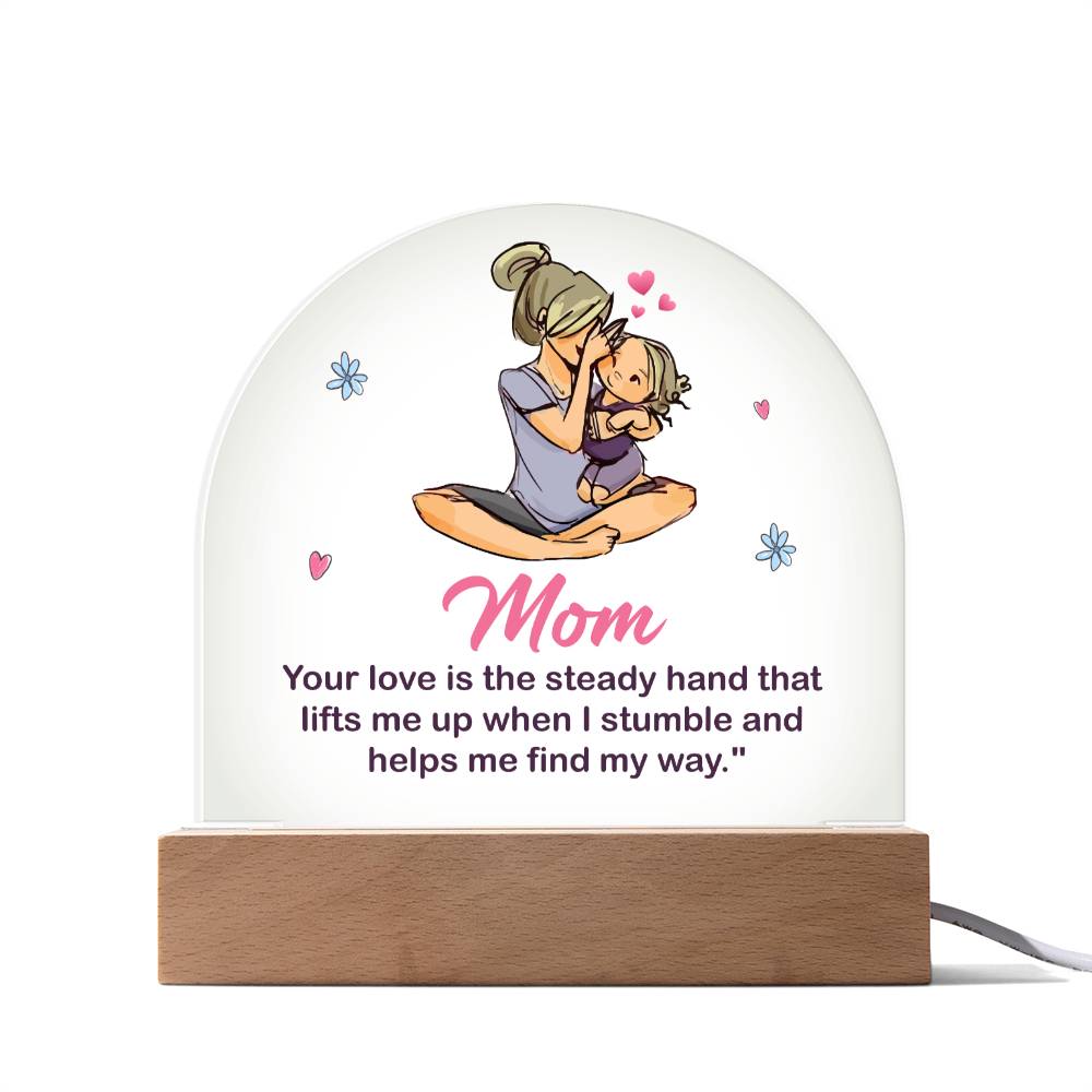 To My Mom - Acrylic Dome