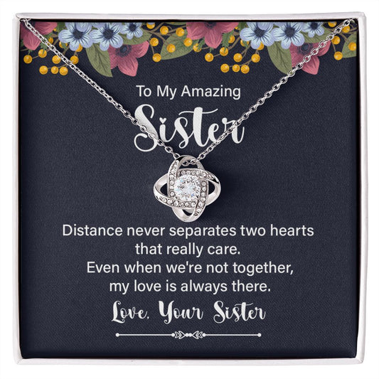 To my amazing sister - distance never separates Love Knot Necklace